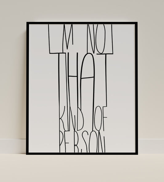 I'm Not That Kind of Person Wall Art Print