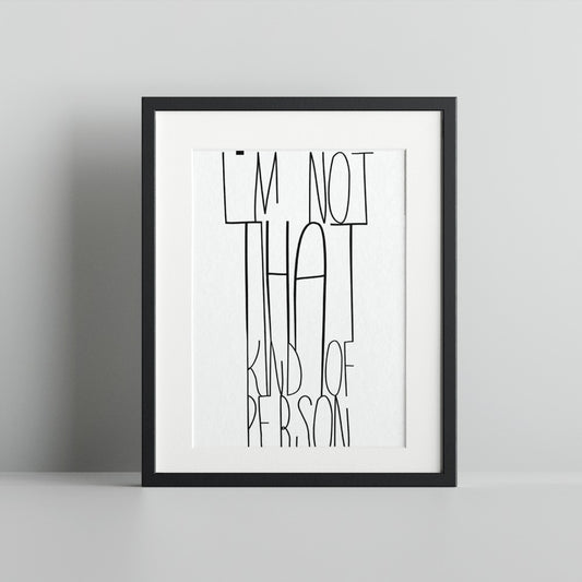 I'm Not That Kind of Person Framed Art Print