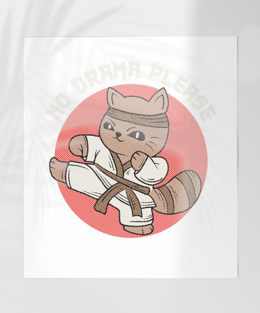 No Drama Please Martial Arts Cat Print Poster