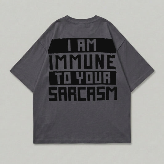 I AM IMMUNE TO YOUR SARCASM t-shirt product type