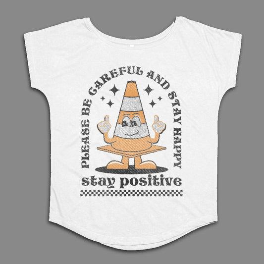 Please Be Careful and Stay Happy Stay Positive Shirt