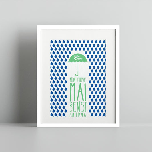 Non Piove Mai Bensi Diluvia Raindrop Art Print