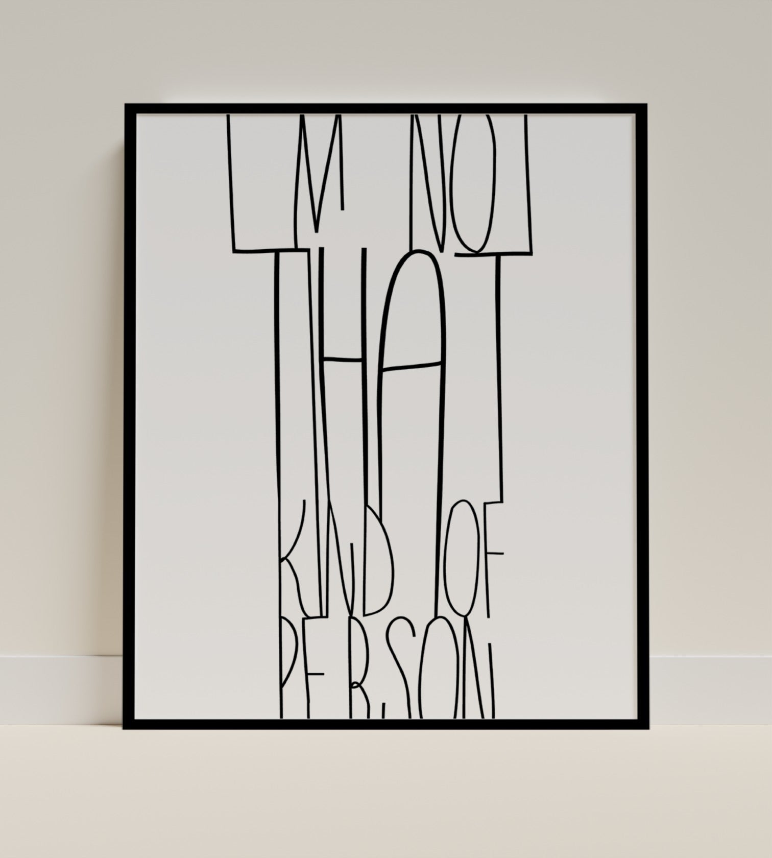 I'm Not That Kind of Person Wall Art Print