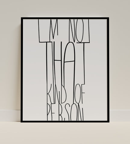 I'm Not That Kind of Person Wall Art Print