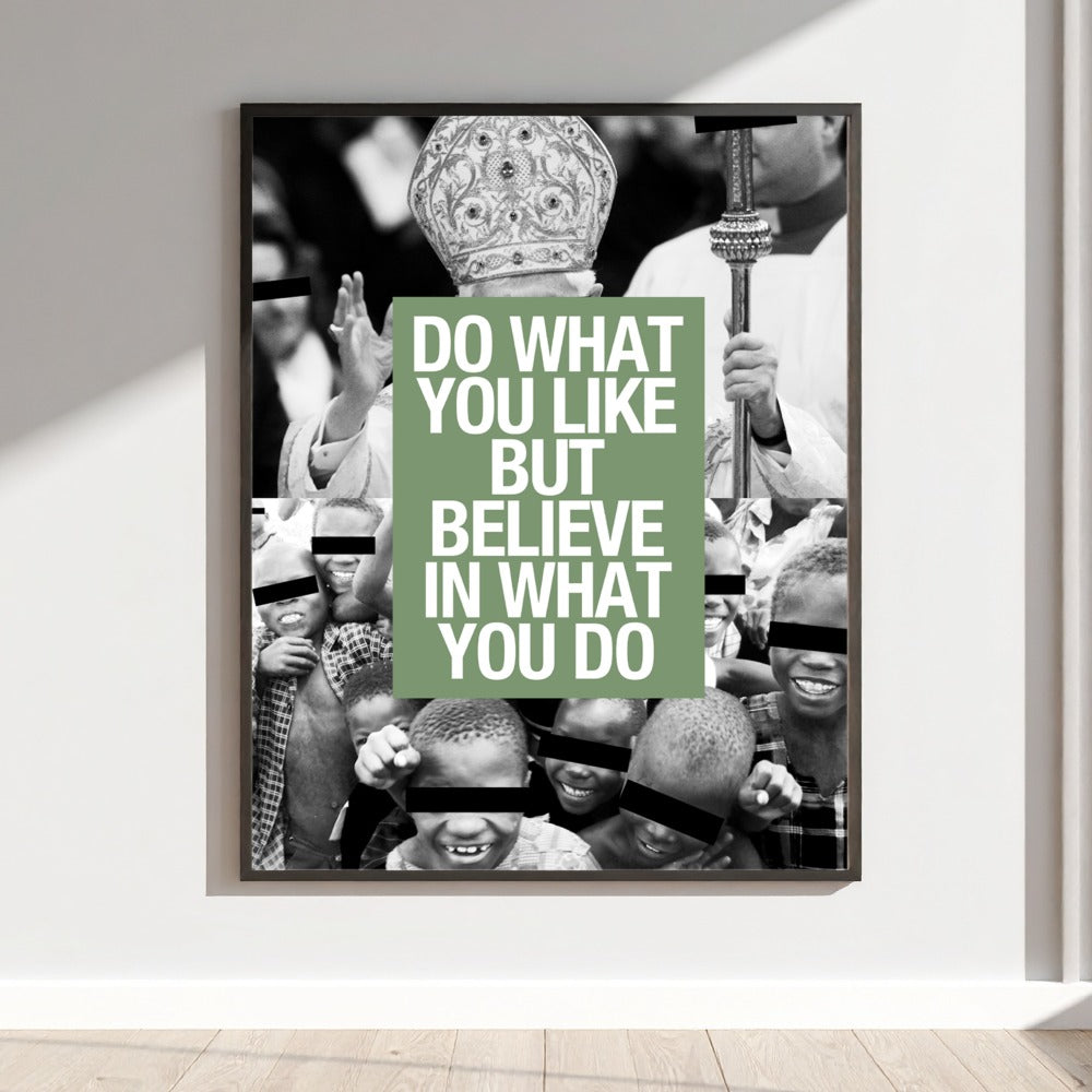 Do What You Like But Believe In What You Do poster