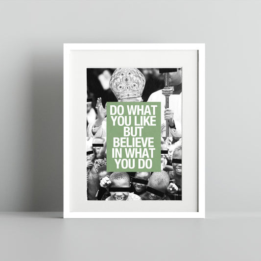 Do What You Like But Believe In What You Do poster