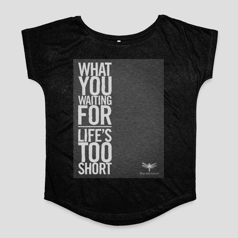 What You Waiting For Life's Too Short Graphic Shirt