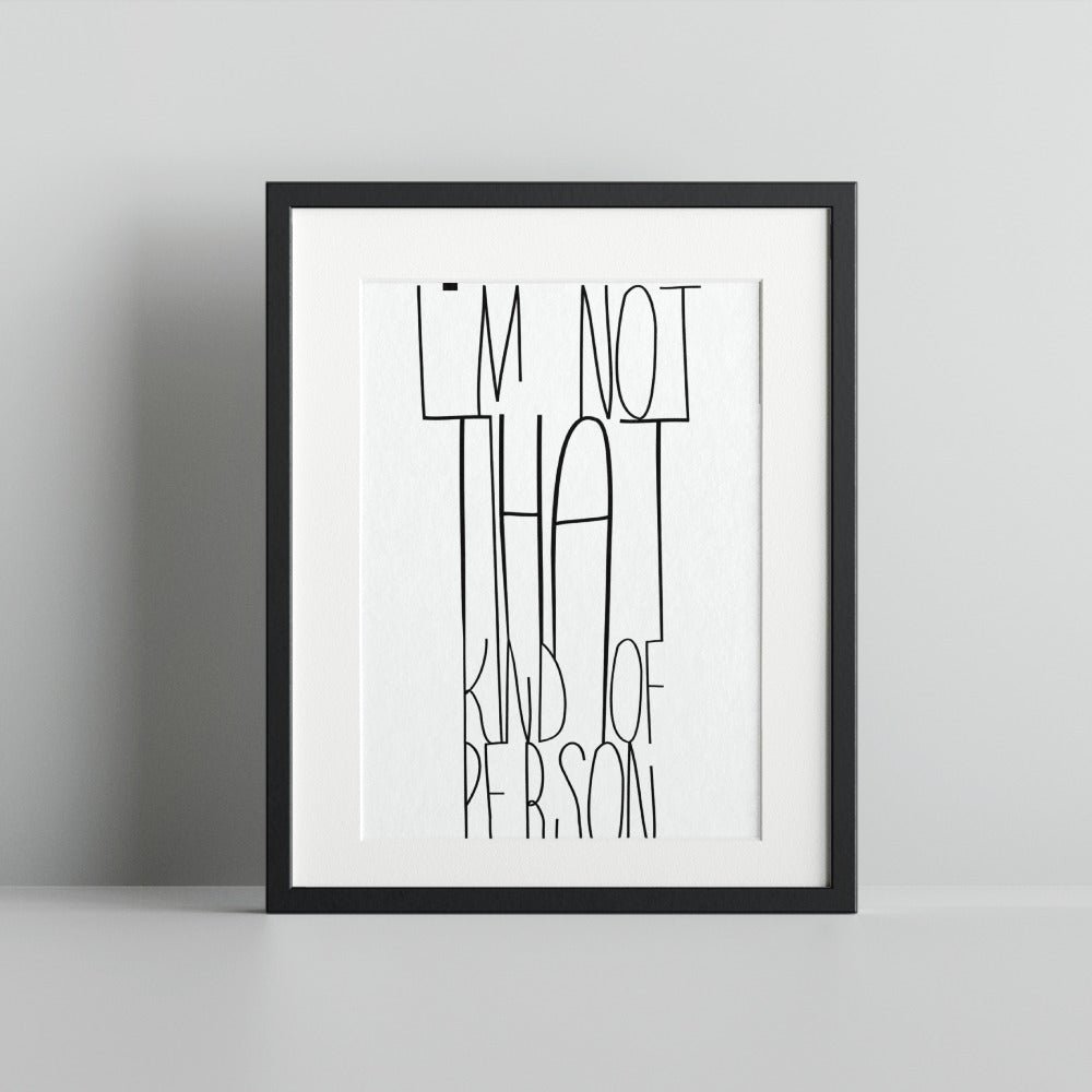 I'm Not That Kind of Person Framed Art Print