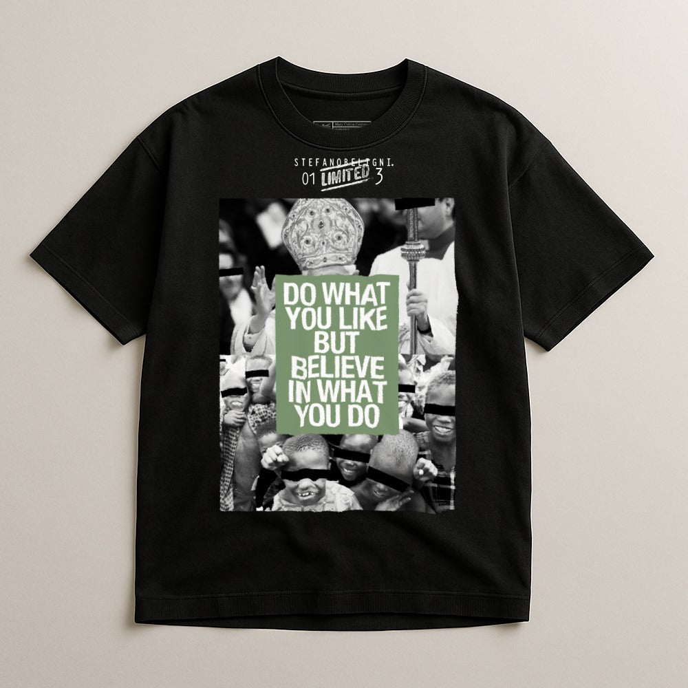 Do What You Like But Believe In What You Do T-shirt
