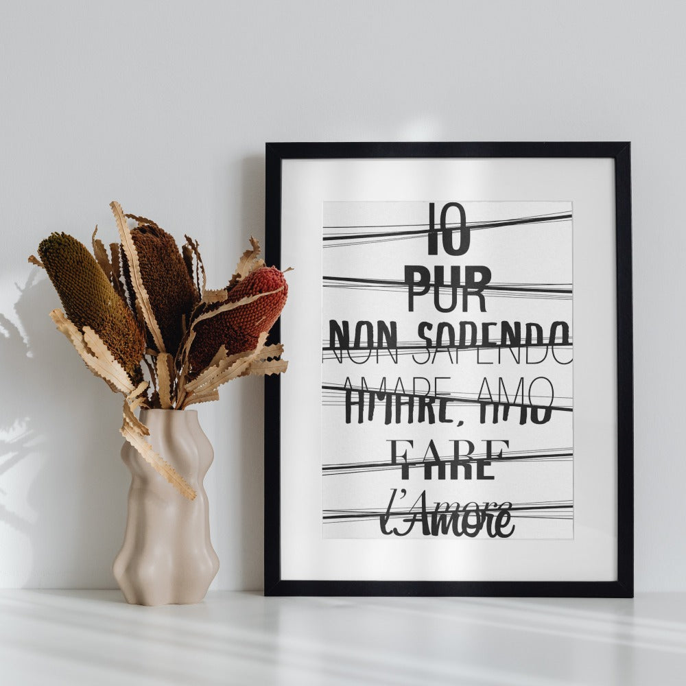 Io Pur Non Sapendo Amare Amo Fare l'Amore print