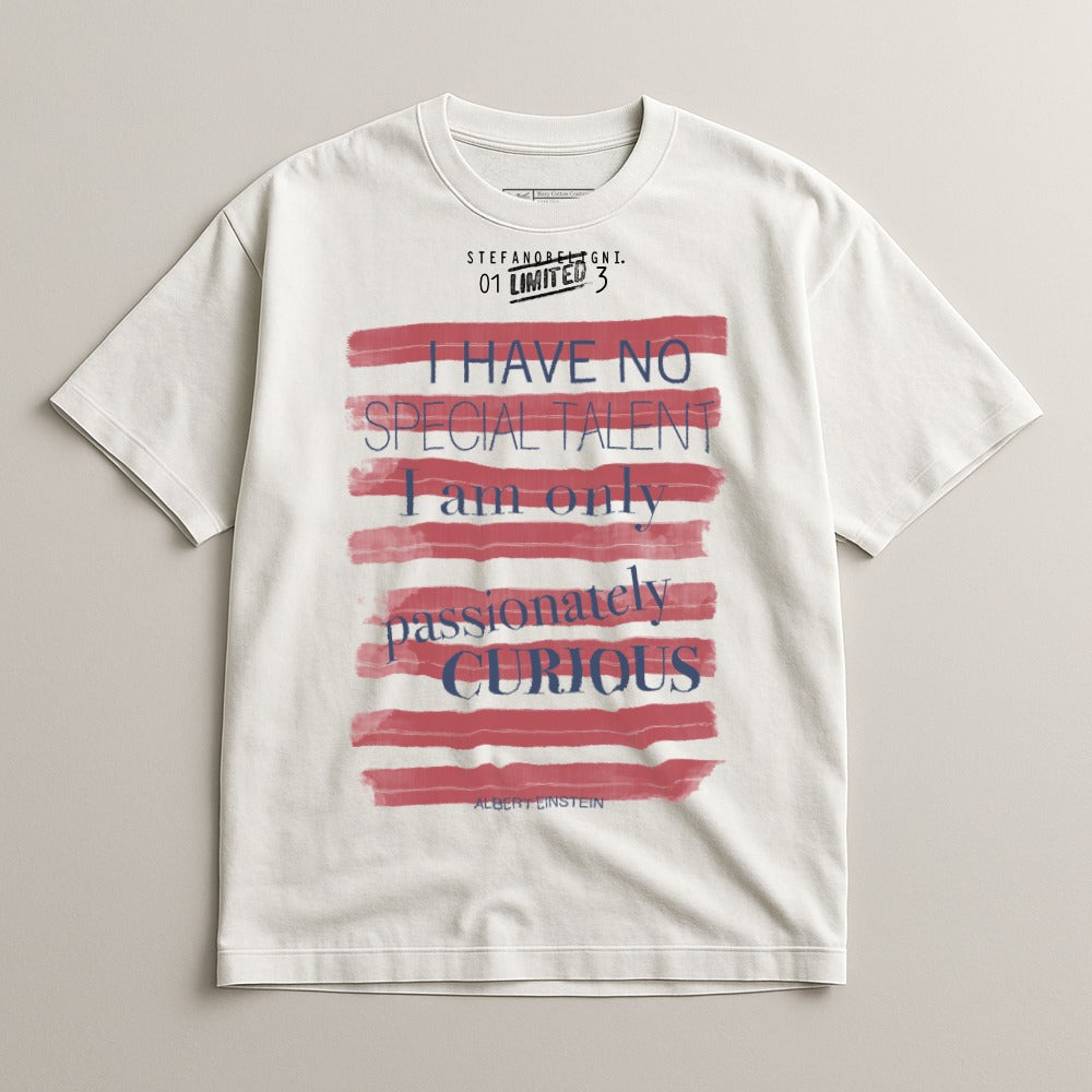 I Have No Special Talent Passionately Curious T-Shirt