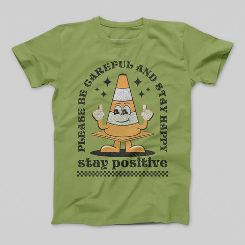 Stay Positive Please Be Careful and Stay Happy T-shirt