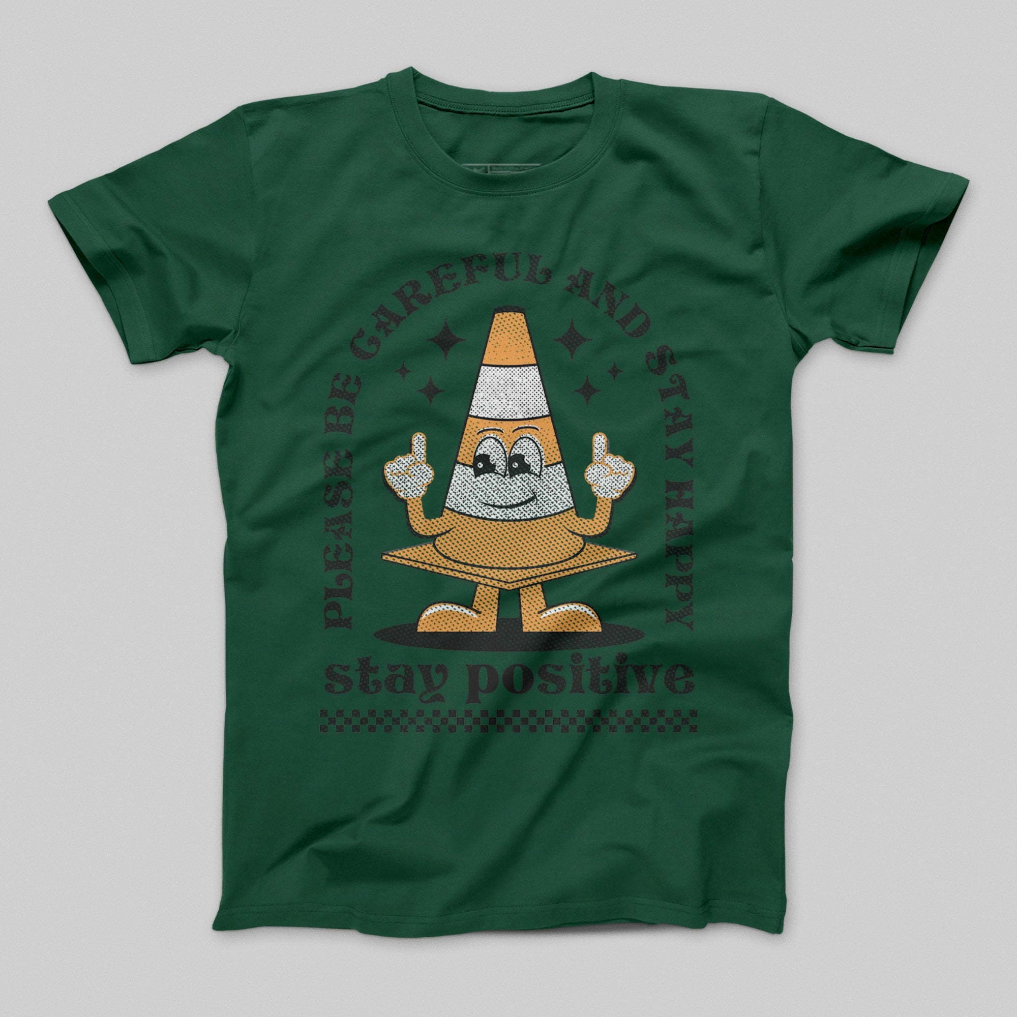 Be Careful Stay Happy Stay Positive T-shirt