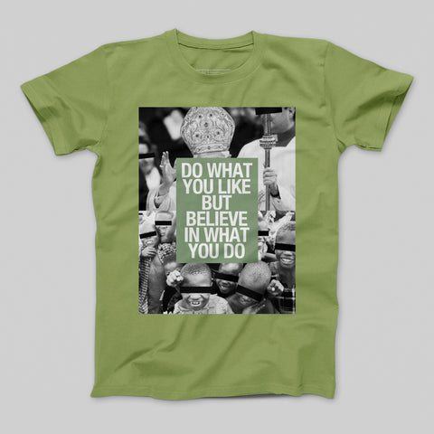 Do What You Like Believe In What You Do T-shirt