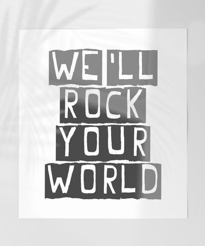 We Will Rock Your World Motivational Quote Wall Art