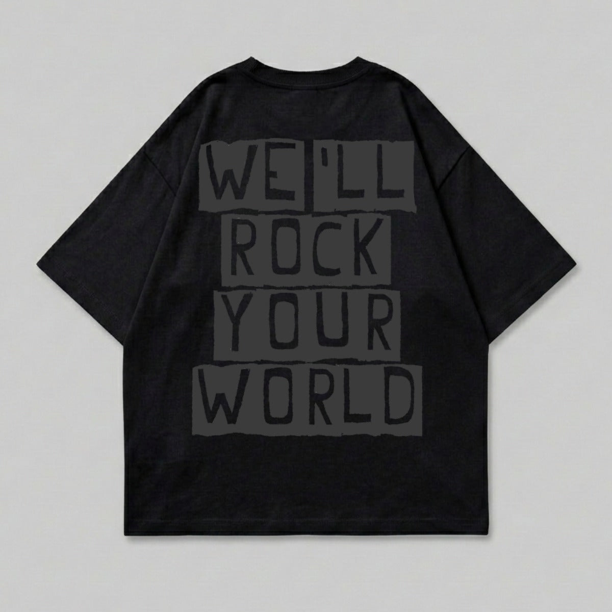 Black t-shirt with "WE'LL ROCK YOUR WORLD" text in grey blocks.