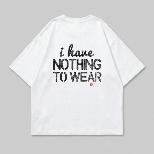 White t-shirt with black text "i have NOTHING TO WEAR" and a small red logo.