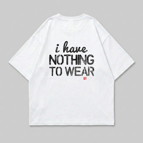 White t-shirt with black text "i have NOTHING TO WEAR" and a small red logo.