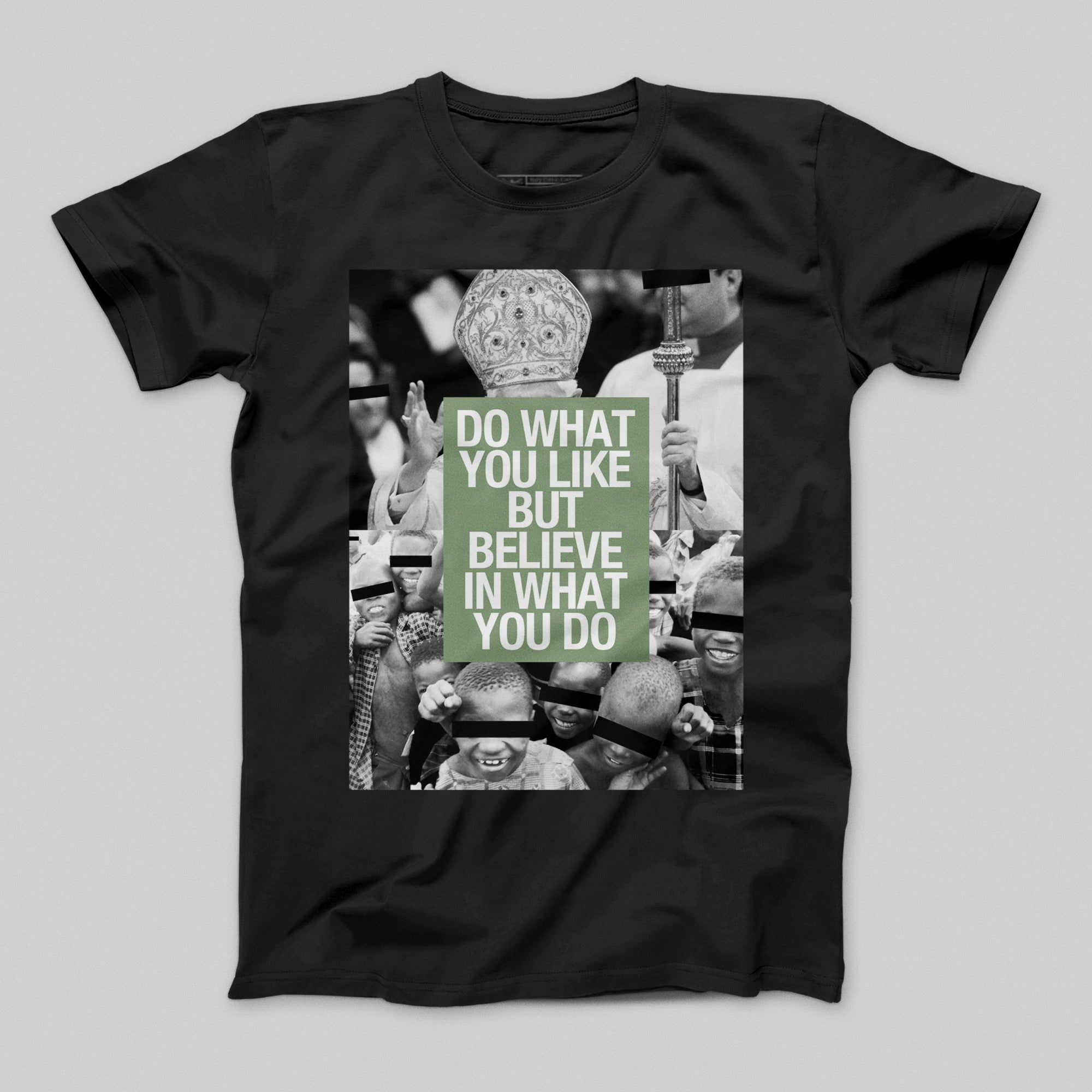 Do What You Like But Believe In What You Do Shirt