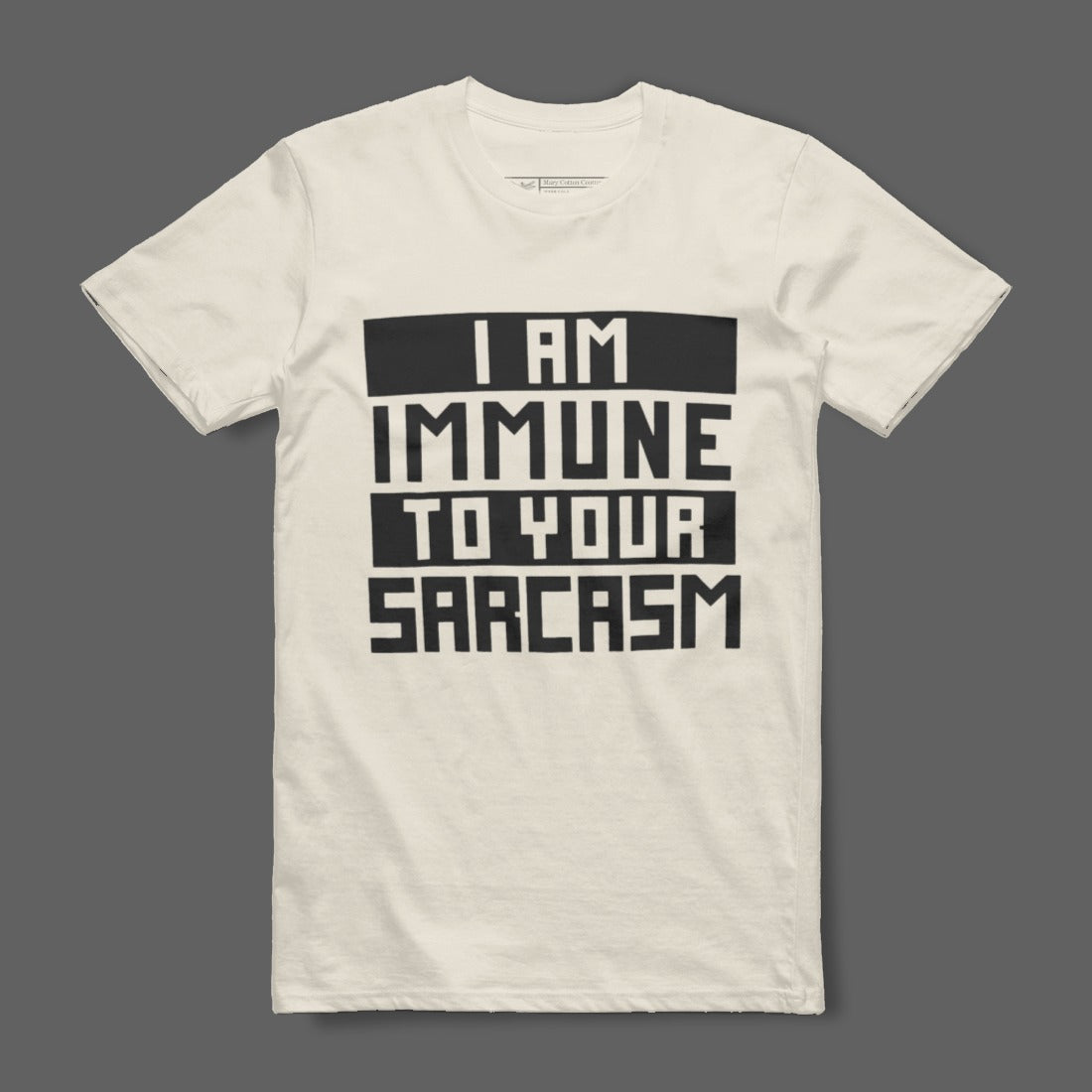 I Am Immune To Your Sarcasm T-shirt