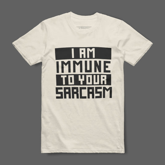 I Am Immune To Your Sarcasm T-shirt