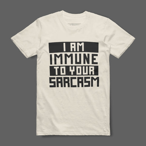 I Am Immune To Your Sarcasm T-shirt