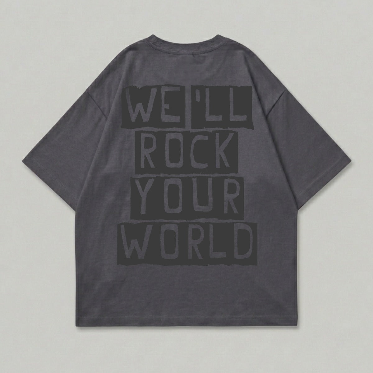 Dark grey t-shirt with "WE'LL ROCK YOUR WORLD" text in black.