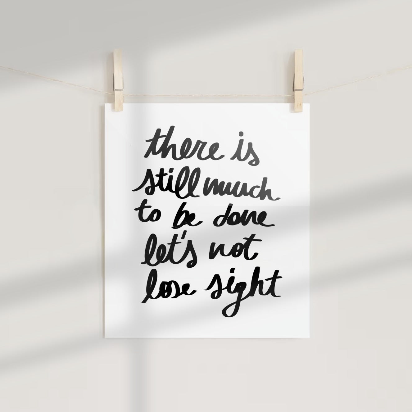 There Is Still Much To Be Done Wall Art Print
