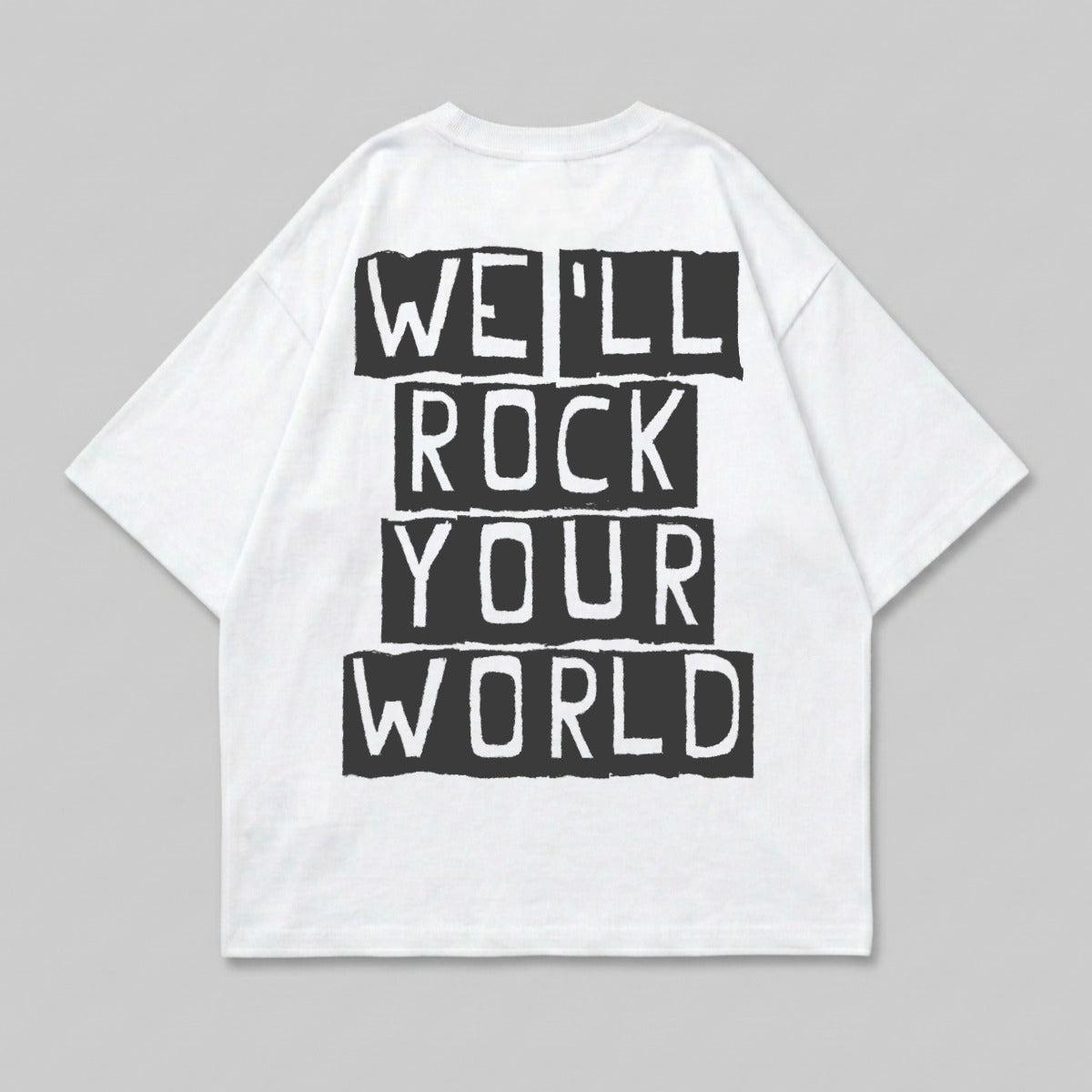 White t-shirt with "WE'LL ROCK YOUR WORLD" text in black block letters.