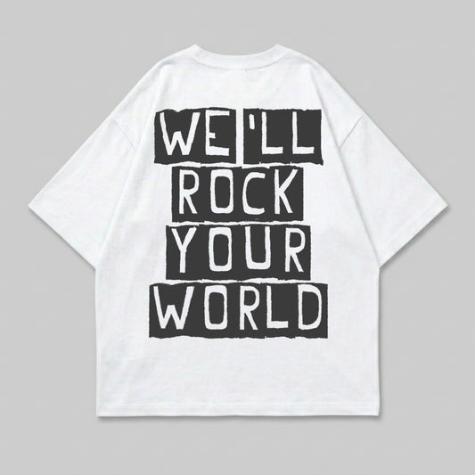 White t-shirt with "WE'LL ROCK YOUR WORLD" text in black block letters.