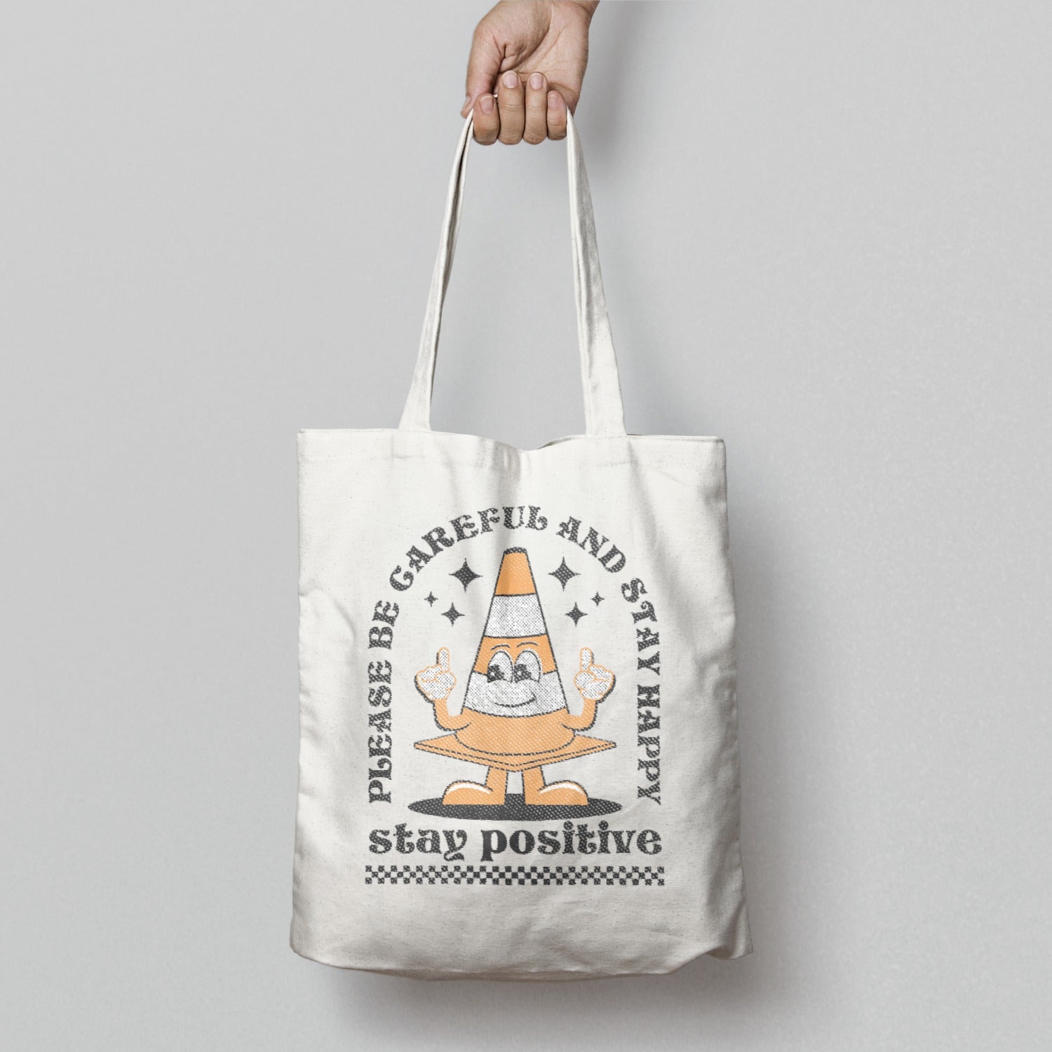 Please Be Careful and Stay Happy Stay Positive Bag