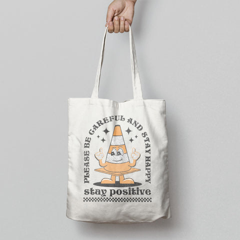 Please Be Careful and Stay Happy Stay Positive Bag