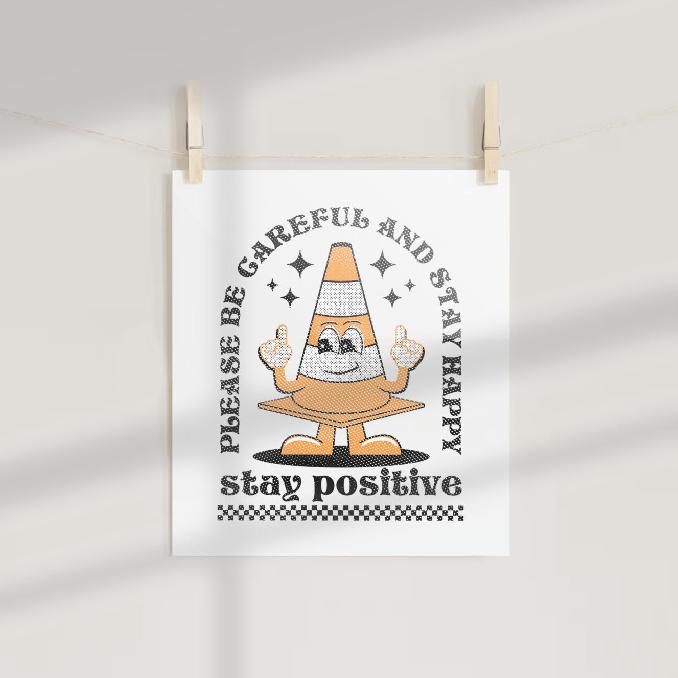 Please Be Careful And Stay Happy Stay Positive print