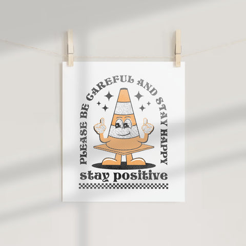 Please Be Careful And Stay Happy Stay Positive print