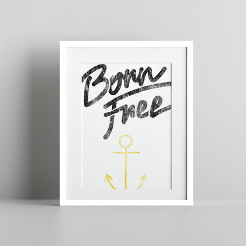 Born Free Inspirational Anchor Wall Art Decor Print