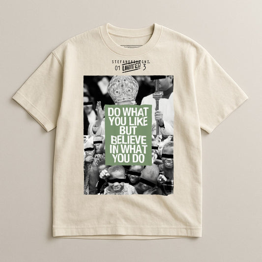 Do What You Like But Believe In What You Do shirt