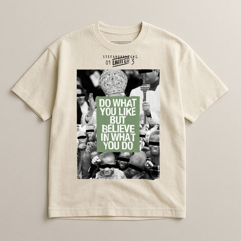 Do What You Like But Believe In What You Do shirt