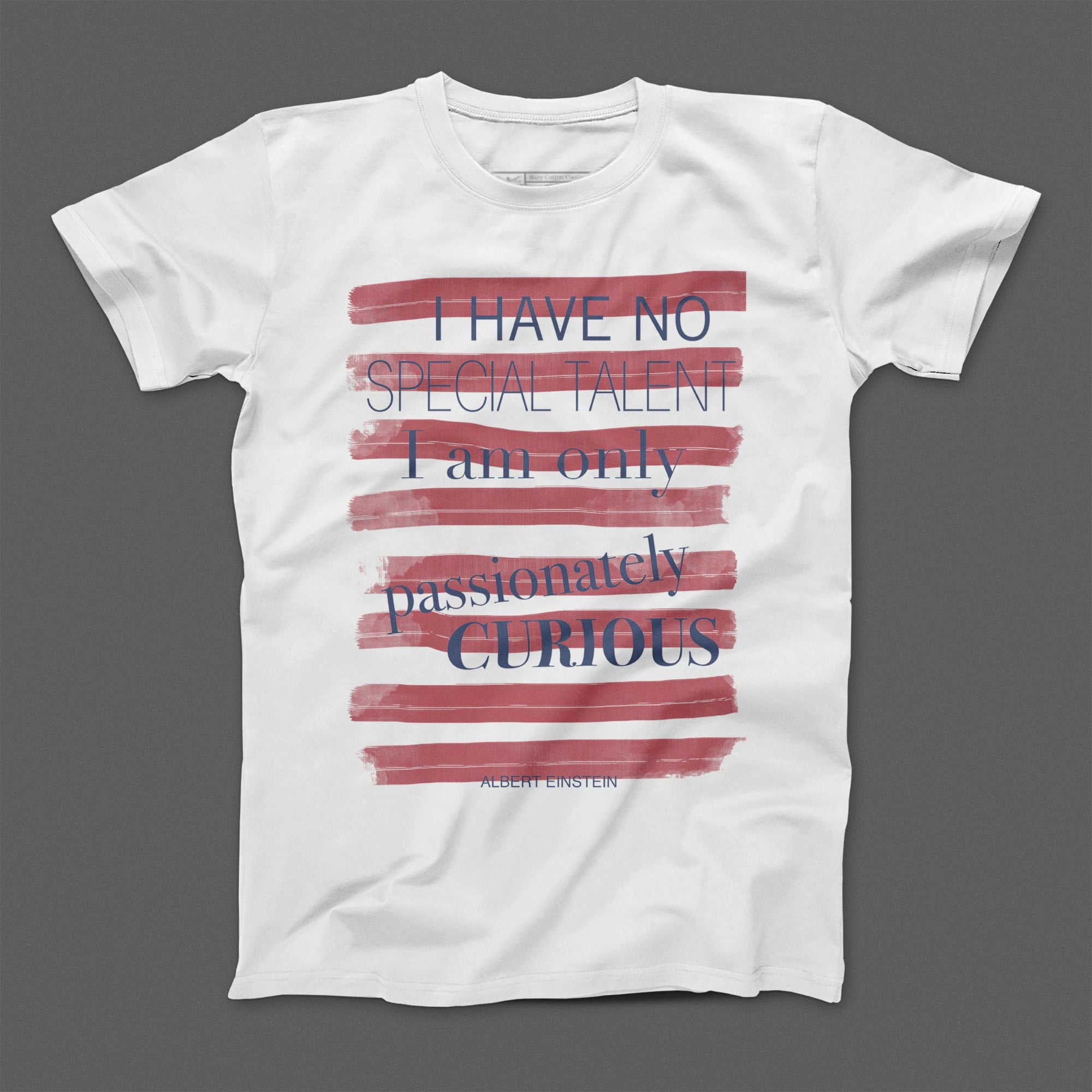 I Have No Special Talent Passionately Curious T-Shirt