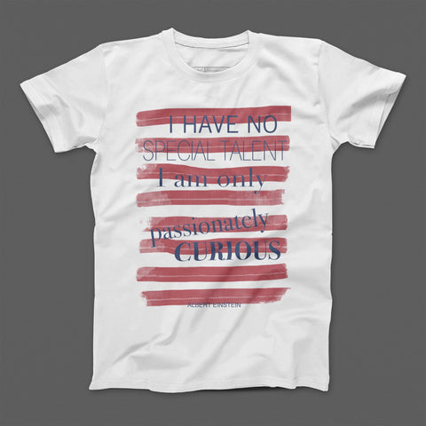 I Have No Special Talent Passionately Curious T-Shirt