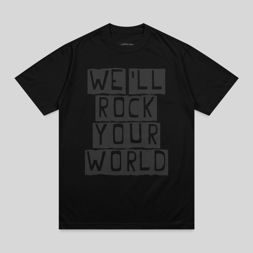 Black t-shirt with dark gray text reading "WE'LL ROCK YOUR WORLD".
