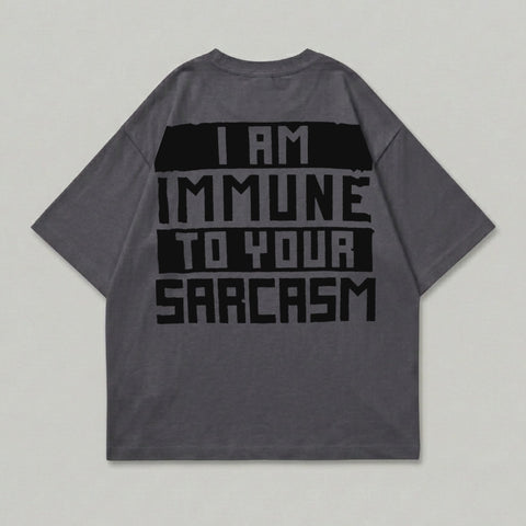 I AM IMMUNE TO YOUR SARCASM t-shirt product type
