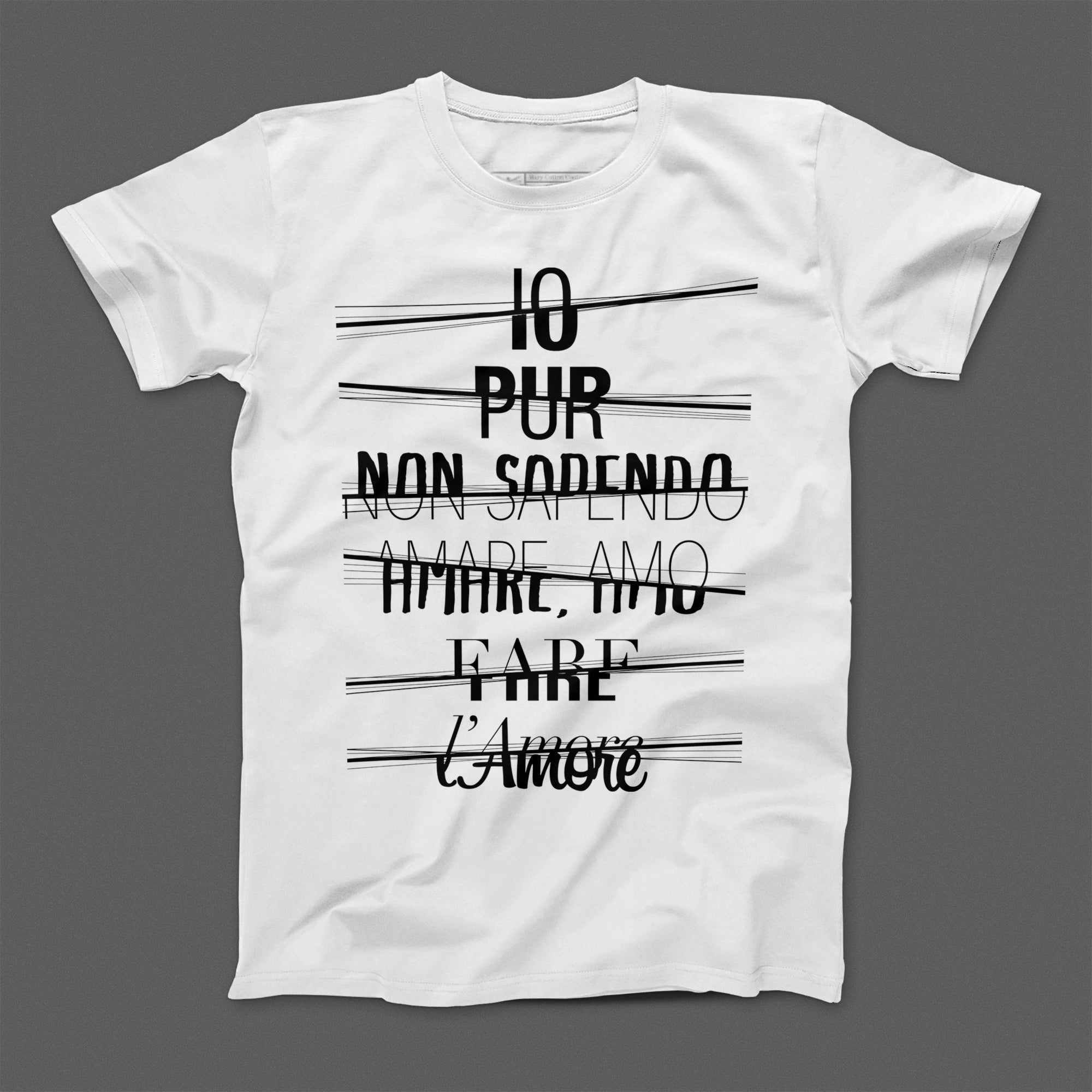IO PUR NON SAPENDO AMARE AMARE FARE L'Amore T-Shirt