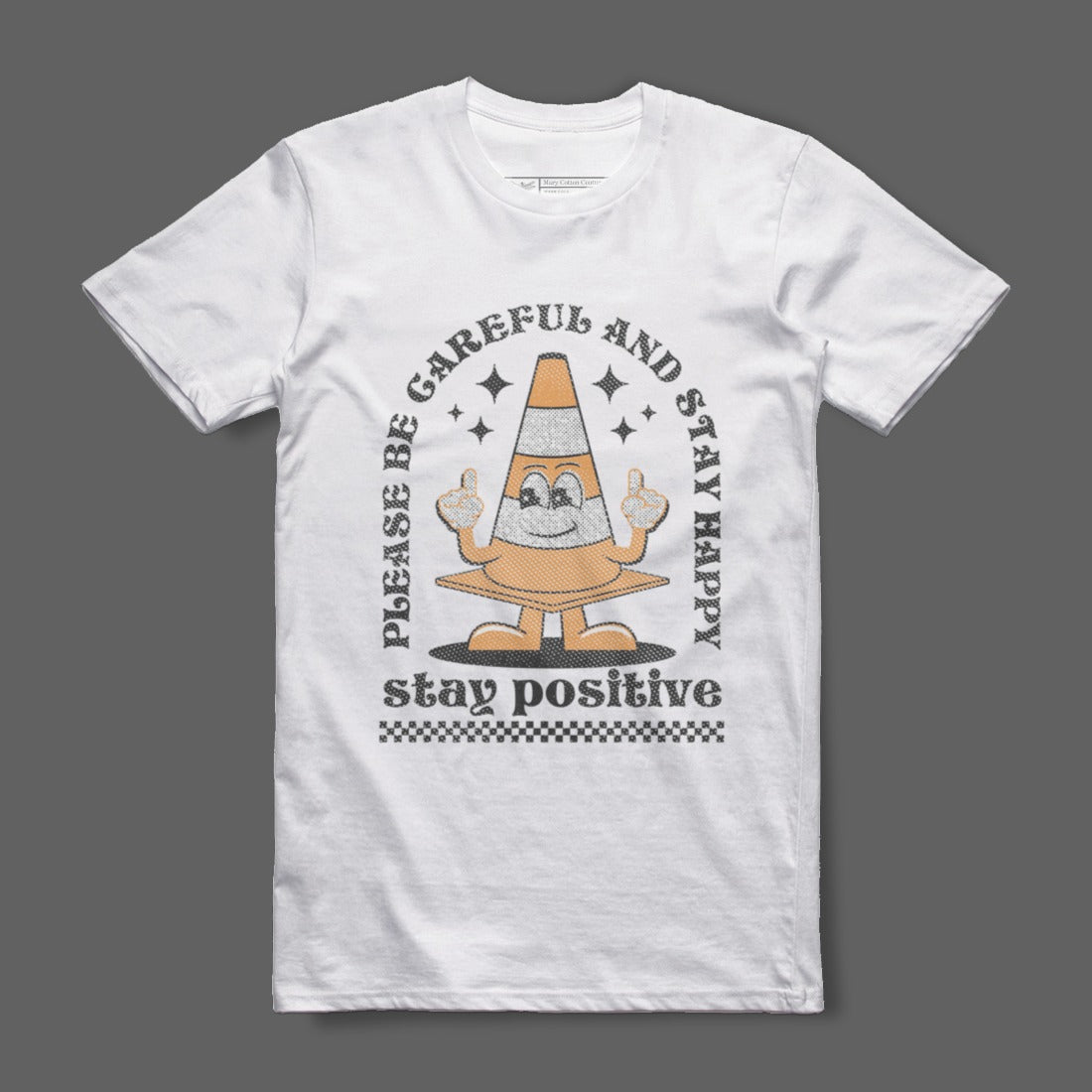 Please Be Careful Stay Happy Stay Positive Shirt