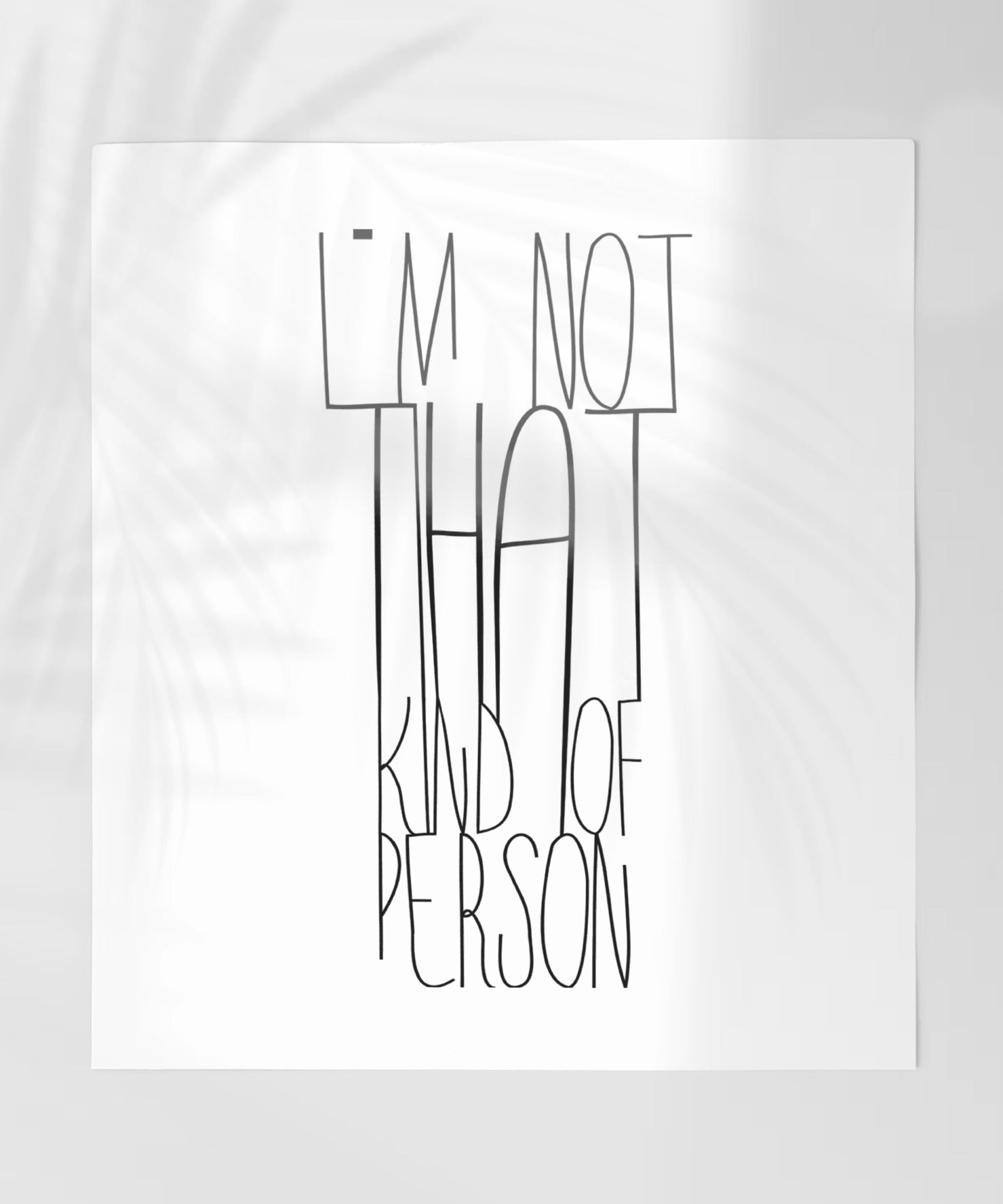 I'm Not That Kind of Person Quote Print Poster