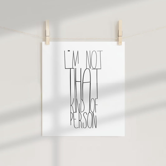 I'm Not That Kind of Person Motivational Print
