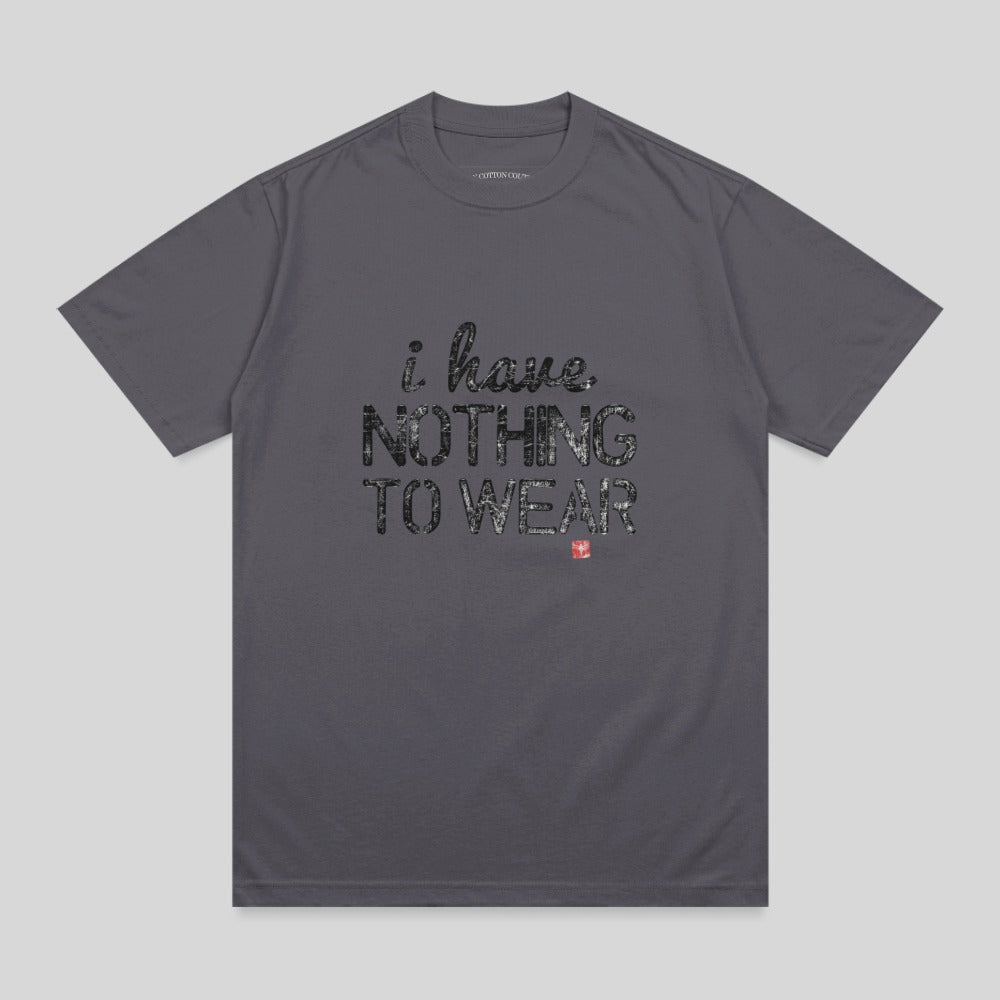 Dark gray t-shirt with "i have NOTHING TO WEAR" text.
