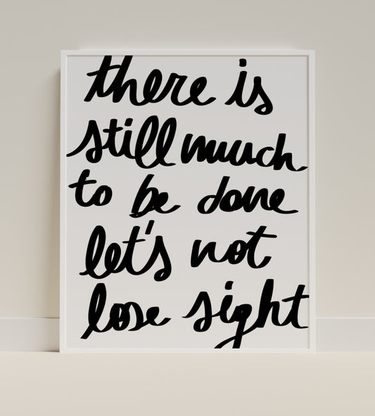 Inspirational Wall Art There Is Still Much To Be Done