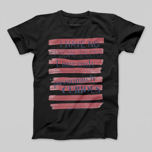 I Have No Special Talent Passionately Curious T-shirt