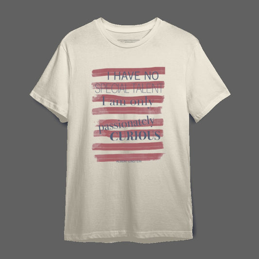 I Have No Special Talent I Am Only Curiously T-shirt