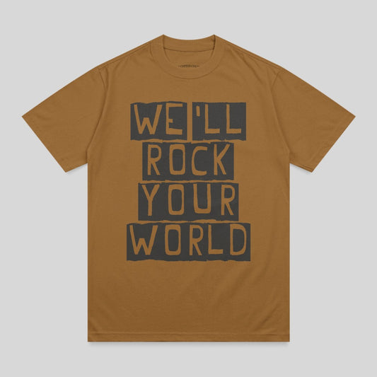 Brown t-shirt with black text reading "WE'LL ROCK YOUR WORLD" in stacked blocks.